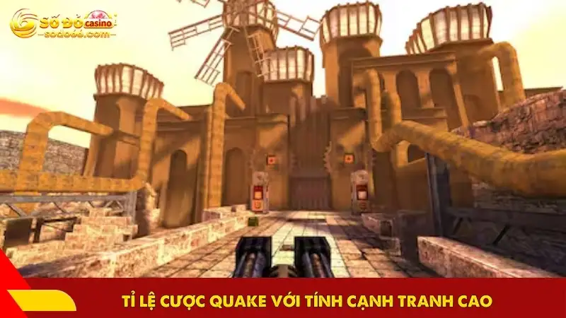 Tỉ lệ cược Quake với tính cạnh tranh cao