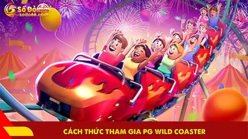 Cách thức tham gia PG Wild Coaster