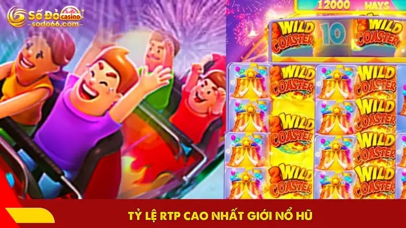 Tỷ lệ RTP cao nhất giới nổ hũ