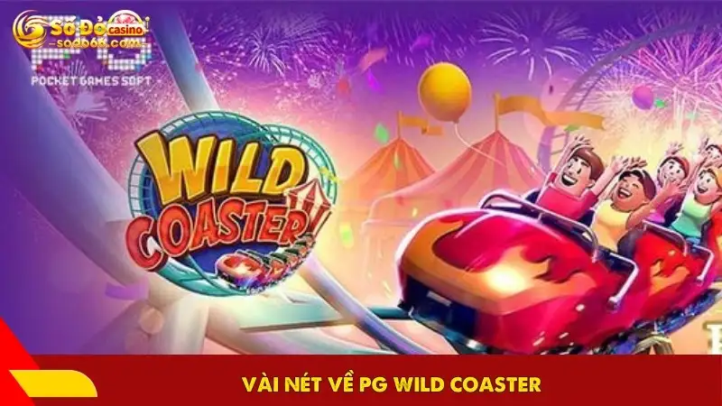 Vài nét về PG Wild Coaster
