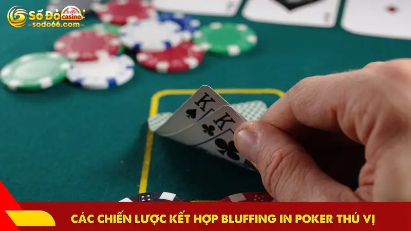 Các chiến lược kết hợp bluffing in poker thú vị