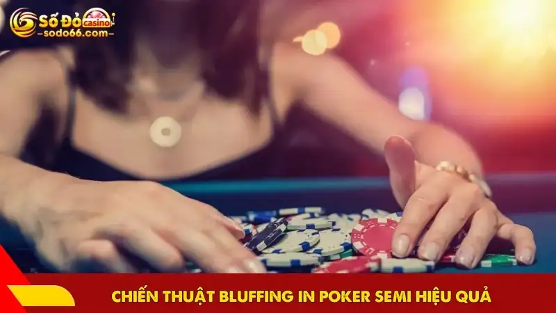 Chiến thuật bluffing in poker semi hiệu quả