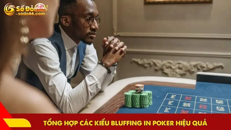 Tổng hợp các kiểu bluffing in poker hiệu quả